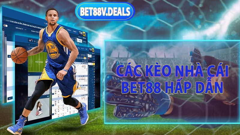 Các loại keonhacai bet88 hấp dẫn nhất hiện nay