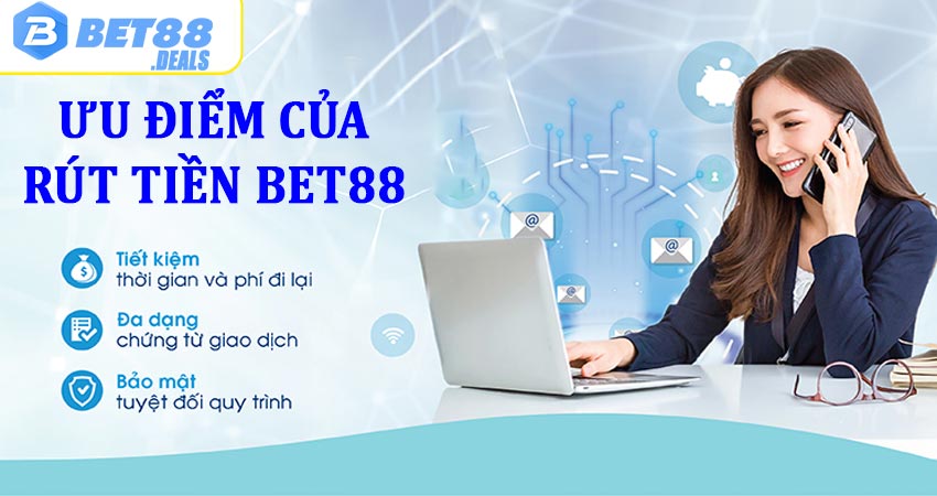 Ưu điểm nổi trội của dịch vụ rút tiền bet88